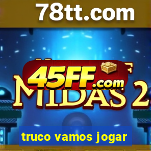 truco vamos jogar